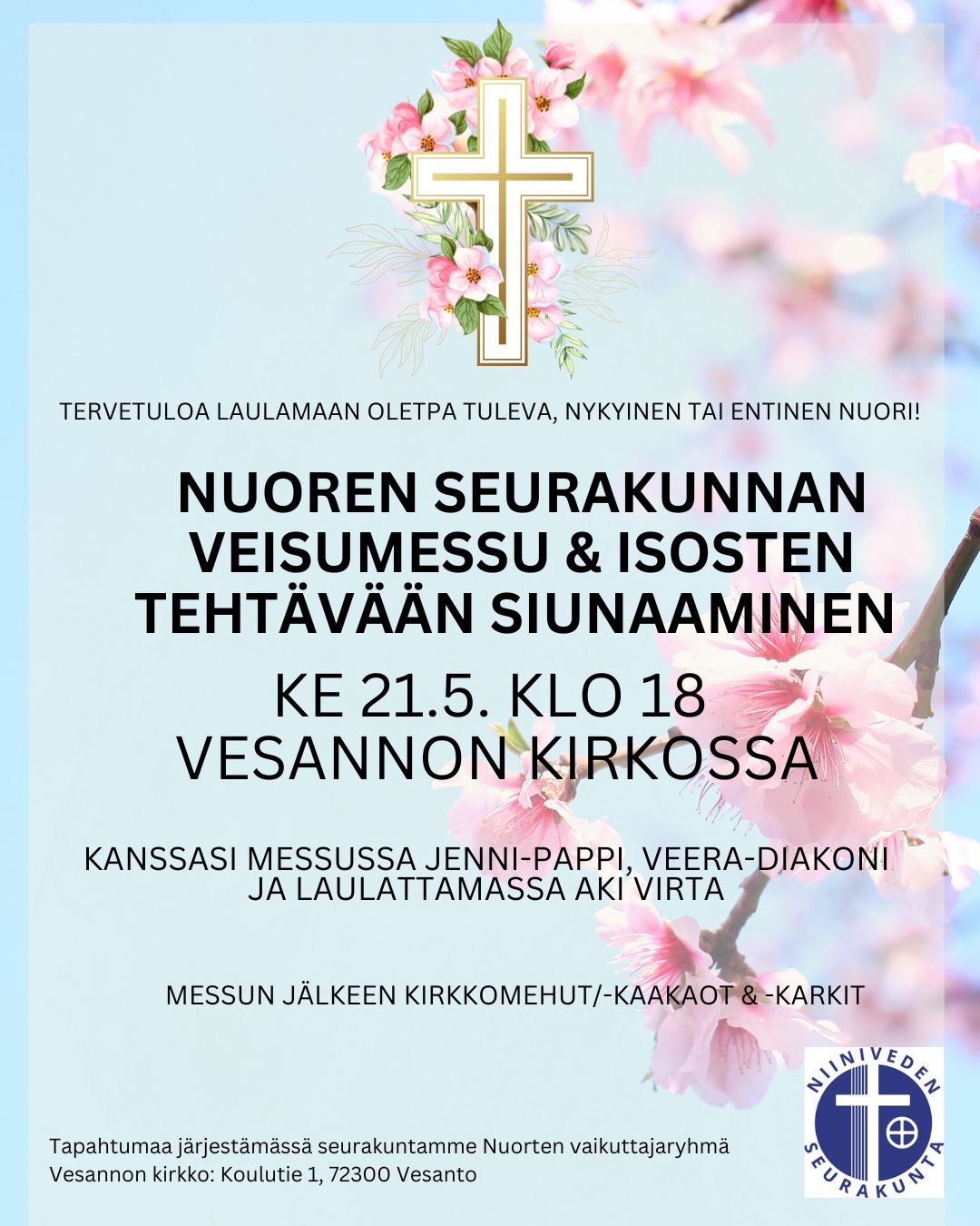 Nuoren seurakunnan veisumessu & isosten tehtävään siunaaminen Nuoren seurakunnan veisumessu Vesannon kirkossa ke 21.5. klo 18 (Koulutie 1, 72300 Vesanto) . Tässä messussa siunataan isoset tehtäväänsä. Messun jälkeen kirkkokarkit & -mehut.