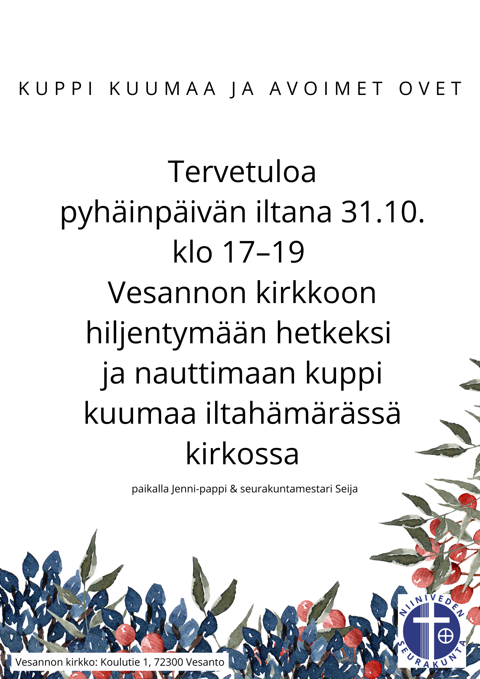 Pyhäinpäivän iltana klo 17–19 Vesannon kirkossa avoimet.  Tarjolla kuppi kuumaa eli tule hengähtämään hetkeksi iltahämärään kirkkoon ja nauti samalla kupillinen iltateetä tai -kahvia.  Paikalla Jenni-pappi ja seurakuntamestari Seija. Lämpimästi tervetuloa vaikka hautausmaakierroksen jälkeen!