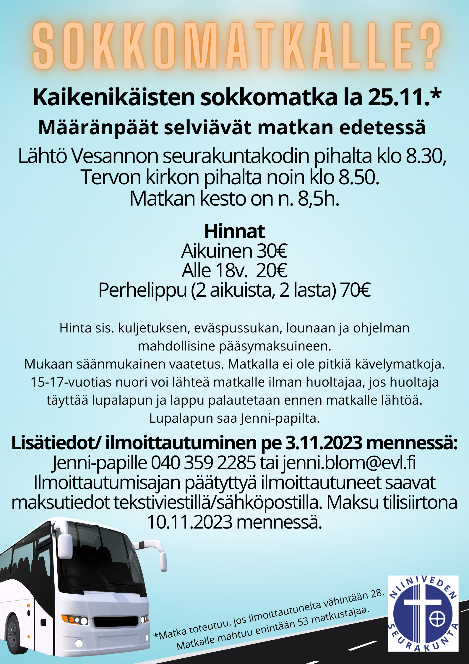 Sokkomatka la 25.11., jos ilmoittautuneita vähintään 28 henkilöä. Ilmoittaudu 3.11.2023 mennessä Jennille 040 359 2285.
