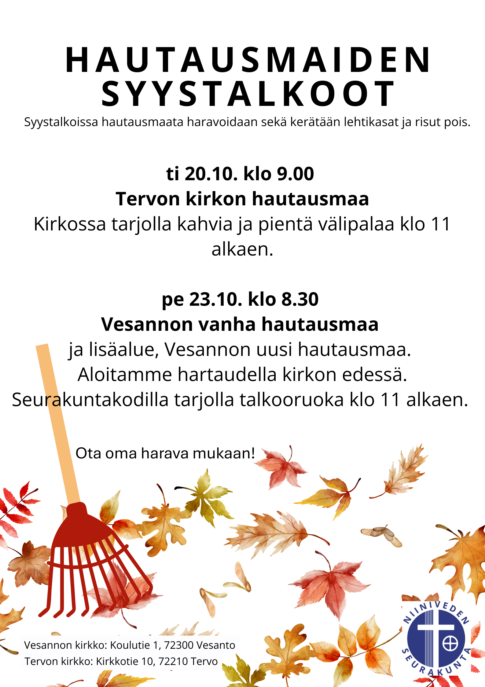 Talkoohartaus Vesannon kirkon edessä klo 8.30. Klo 11 alkaen talkooruoka Vesannon seurakuntakodilla. Ota oma harava mukaan.